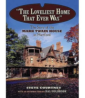 The Loveliest Home That Ever Was: The Story of the Mark Twain House in Hartford