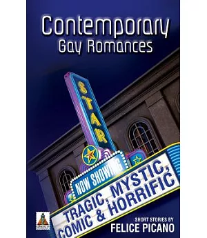 Contemporary Gay Romances: Tragic, Mystic, Comic & Horrific