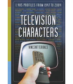 Television Characters: 1,485 Profiles, 1947-2004