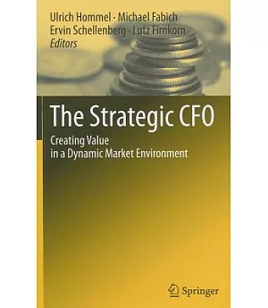 The Strategic CFO: Creating Value in a Dynamic Market Environment