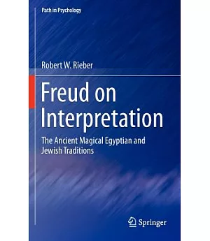 Freud on Interpretation: The Ancient Magical Egyptian and Jewish Traditions