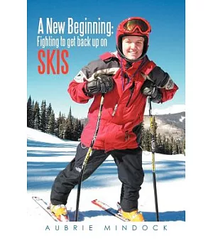 A New Beginning: Fighting to Get Back Up on Skis