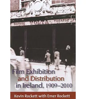 Film Exhibition and Distribution in Ireland, 1909-2010