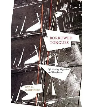 Borrowed Tongues: Life Writing, Migration, and Translation