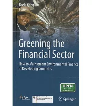 Greening the Financial Sector: How to Mainstream Environmental Finance in Developing Countries