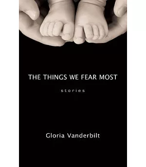 The Things We Fear Most: Stories