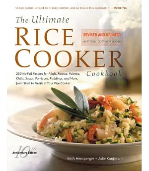 The Ultimate Rice Cooker Cookbook: 250 No-Fail Recipes for Pilafs, Risottos, Polenta, Chilis, Soups, Porridges, Puddings, and Mo