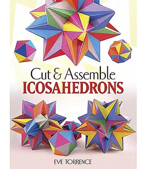 Cut & Assemble Icosahedra: Twelve Models in White and Color