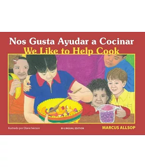 Nos Gusta Ayudar a Cocinar / We Like to Help Cook