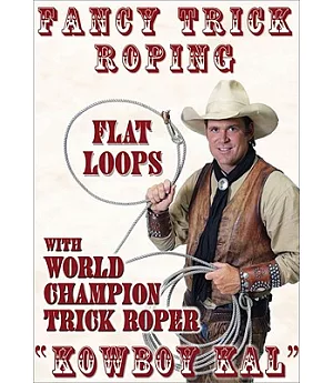 Fancy Trick Roping With Kowboy Kal