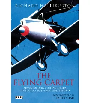 The Flying Carpet: Adventures in a Biplane from Timbuktu to Everest and Beyond