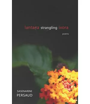 Lantana Strangling Ixora: Poems