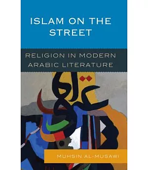 Islam on the Street: Religion in Modern Arabic Literature