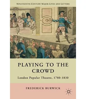 Playing to the Crowd: London Popular Theatre, 1780-1830