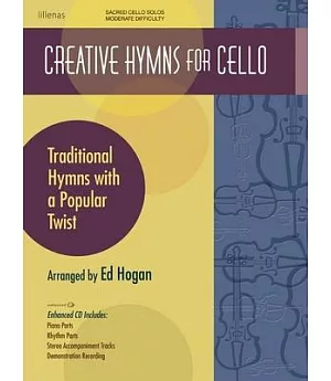 Creative Hymns for Cello: Traditional Hymns With a Popular Twist