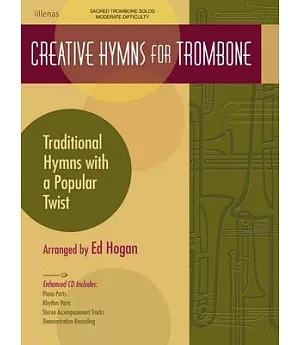 Creative Hymns for Trombone: Traditional Hymns With a Popular Twist