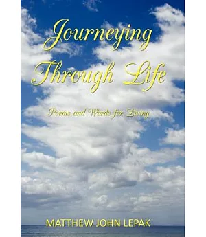 Journeying Through Life: Poems and Words for Living