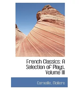 French Classics: A Selection of Plays