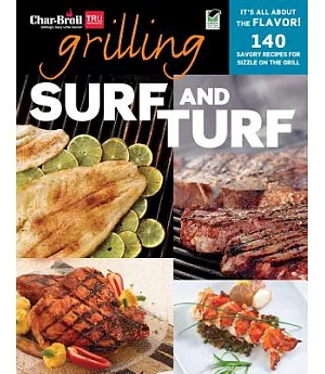 Char-Broil Grilling Surf and Turf: 140 Savory Recipes for Sizzle on the Grill