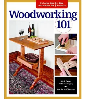 Woodworking 101: Includes Step-by-Step Instructions for 7 Projects