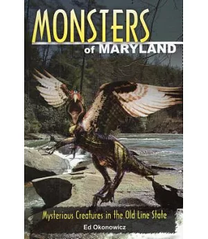 Monsters of Maryland: Mysterious Creatures in the Old Line State