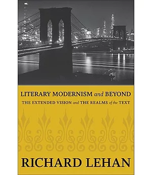 Literary Modernism and Beyond: The Extended Vision and the Realms of the Text