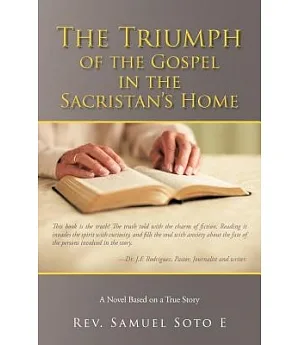 The Triumph of the Gospel in the Sacristan’s Home: A Novel Based on a True Story