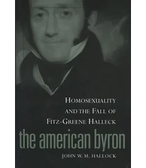 The American Byron: Homosexuality and the Fall of Fitz-Greene Halleck