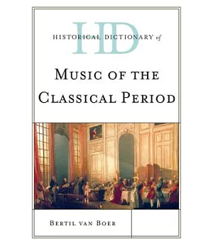 Historical Dictionary of Music of the Classical Period