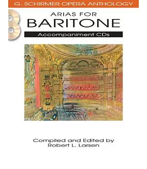Arias for Baritone: G. Schirmer Opera Anthology Accompaniment Cds