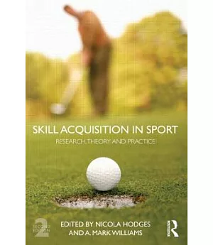 Skill Acquisition in Sport: Research, theory and practice