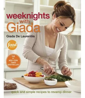 Weeknights With Giada: Quick and Simple Recipes to Revamp Dinner