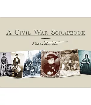 A Civil War Scrapbook: I Was There Too!