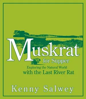 Muskrat for Supper: Exploring the Natural World With the Last River Rat