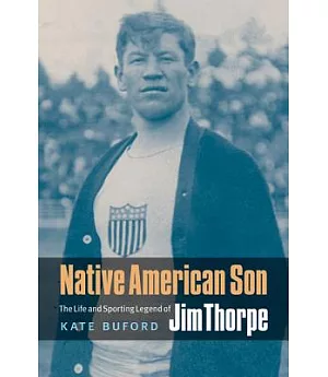 Native American Son: The Life and Sporting Legend of Jim Thorpe