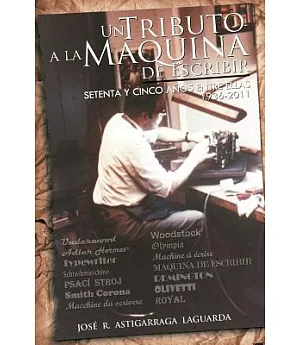 Un Tributo a la Máquina de Escribir: Setenta Y Tantos Anos Entre Ellas