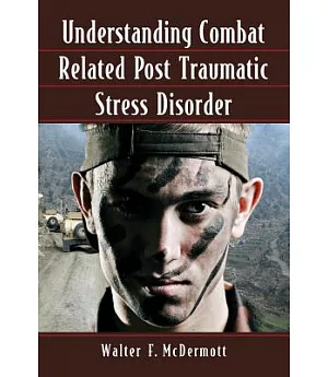 Understanding Combat Related Post Traumatic Stress Disorder