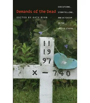 Demands of the Dead: Executions, Storytelling, and Activism in the United States