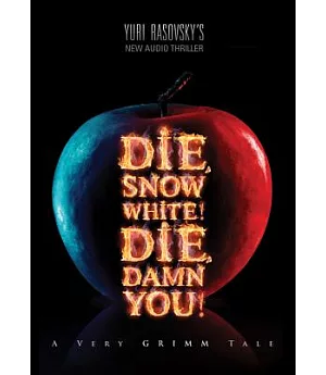 Die, Snow White! Die, Damn You!: A Very Grimm Tale