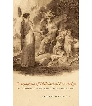 Geographies of Philological Knowledge: Postcoloniality and the Transatlantic National Epic