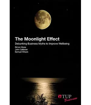 The Moonlight Effect: Debunking Business Myths to Improve Wellbeing