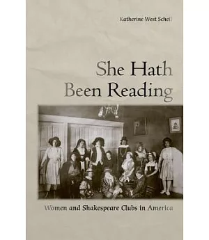 She Hath Been Reading: Women and Shakespeare Clubs in America