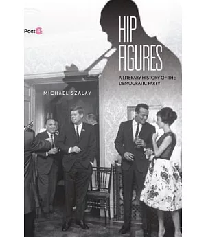 Hip Figures: A Literary History of the Democratic Party