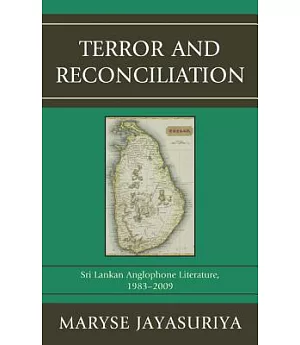 Terror and Reconciliation: Sri Lankan Anglophone Literature, 1983-2009