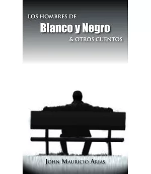 Los hombres de blanco y negro & otros cuentos