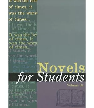 Novels for Students: Presenting Analysis, Context, and Criticism on Commonly Studied Novels