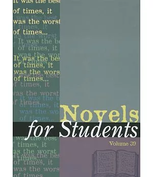 Novels for Students: Presenting Analysis, Context, and Criticism on Commonly Studied Novels