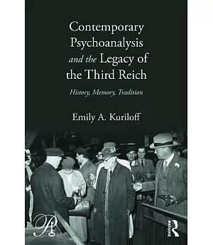 Contemporary Psychoanalysis and the Legacy of the Third Reich: History, Memory, Tradition