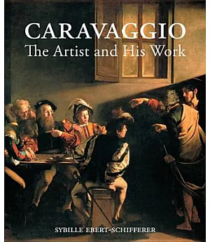 Caravaggio: The Artist and His Work