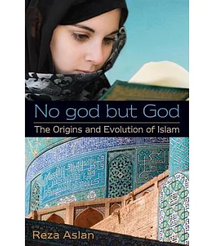 No God but God: The Origins and Evolution of Islam